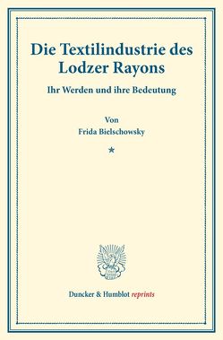 Die Textilindustrie des Lodzer Rayons. von Bielschowsky,  Frida