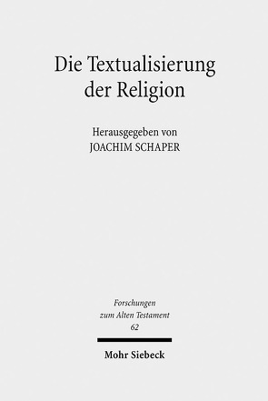 Die Textualisierung der Religion von Schaper,  Joachim