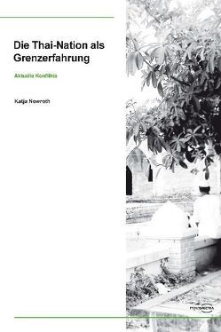 Die Thai-Nation als Grenzerfahrung von Nowroth,  Katja