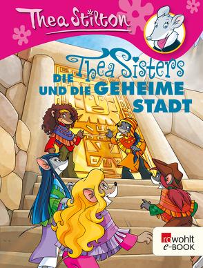 Die Thea Sisters und die geheime Stadt von Rickers,  Gesine, Stilton,  Thea