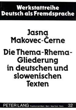 Die Thema-Rhema-Gliederung in deutschen und slowenischen Texten von Makovec-Cerne,  Jasna