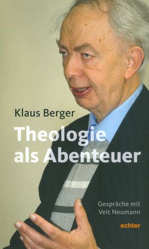 Die Theologie als Abenteuer von Berger,  Klaus, Spindler OP,  Wolfgang H.