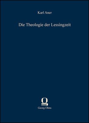 Die Theologie der Lessingzeit von Aner,  Karl