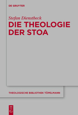Die Theologie der Stoa von Dienstbeck,  Stefan