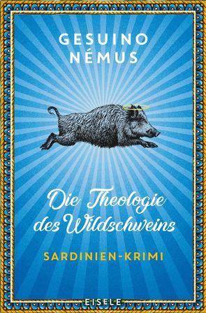 Die Theologie des Wildschweins (Ein-Sardinien-Krimi 1) von Némus,  Gesuino, Spatz,  Sylvia