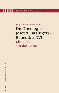 Die Theologie Joseph Ratzingers/Benedikts XVI. von Wiedenhofer,  Siegfried