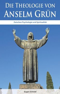 Die Theologie von Anselm Grün von Schmid,  Eugen