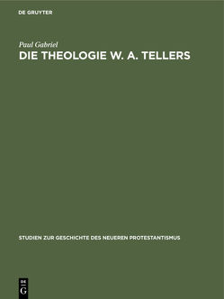Die Theologie W. A. Tellers von Gabriel,  Paul