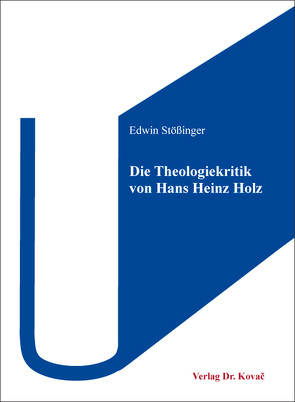 Die Theologiekritik von Hans Heinz Holz von Stößinger,  Edwin