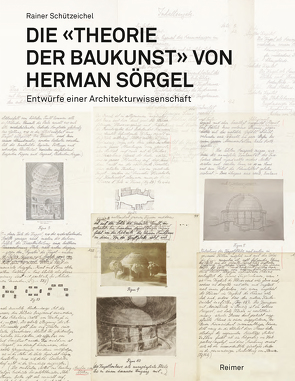 Die »Theorie der Baukunst« von Herman Sörgel von Moravánszky,  Ákos, Schützeichel,  Rainer
