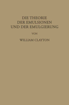 Die Theorie der Emulsionen und der Emulgierung von Clayton,  William, Donnan,  F. G., Loeb,  L. Farmer