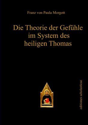 Die Theorie der Gefühle im System des heiligen Thomas von Margott,  Franz von Paula