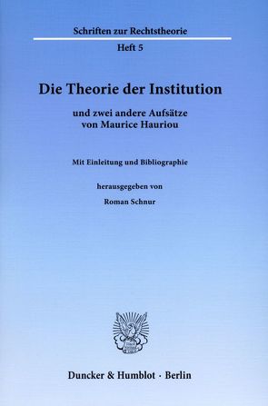 Die Theorie der Institution und zwei andere Aufsätze von Maurice Hauriou. von Schnur,  Roman