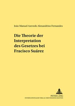 Die Theorie der Interpretation des Gesetzes bei Francisco Suárez von Fernandes,  Joao