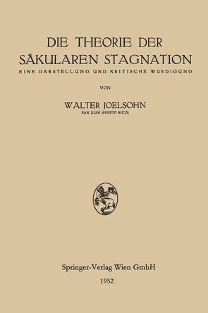 Die Theorie der Säkularen Stagnation von Joelsohn,  Walter
