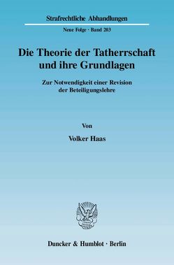 Die Theorie der Tatherrschaft und ihre Grundlagen. von Haas,  Volker