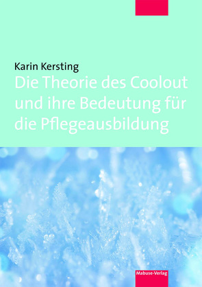 Die Theorie des Coolout und ihre Bedeutung für die Pflegeausbildung von Kersting,  Karin