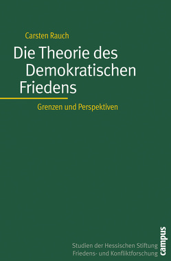 Die Theorie des Demokratischen Friedens von Rauch,  Carsten