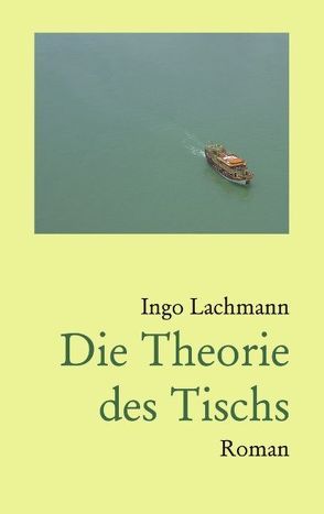 Die Theorie des Tischs von Lachmann,  Ingo