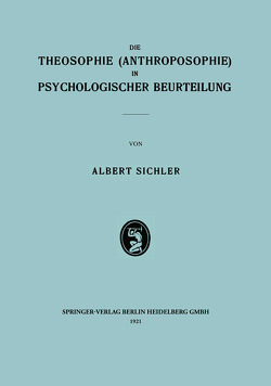 Die Theosophie (Anthroposophie) in Psychologischer Beurteilung von Sichler,  Albert