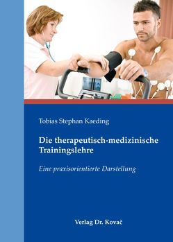 Die therapeutisch-medizinische Trainingslehre von Kaeding,  Tobias Stephan