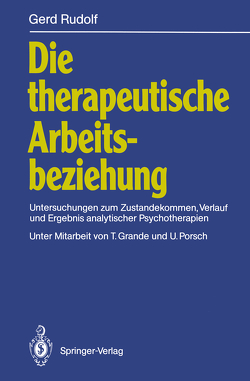 Die therapeutische Arbeitsbeziehung von Grande,  T., Porsch,  U., Rudolf,  Gerd