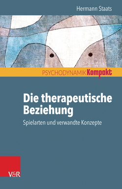 Die therapeutische Beziehung – Spielarten und verwandte Konzepte von Staats,  Hermann