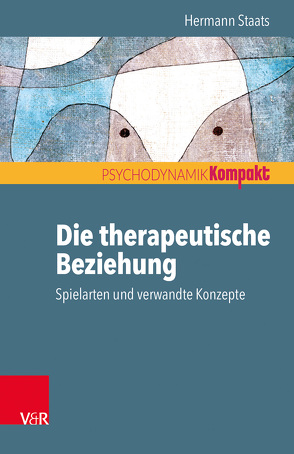 Die therapeutische Beziehung – Spielarten und verwandte Konzepte von Resch,  Franz, Seiffge-Krenke,  Inge, Staats,  Hermann