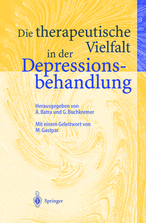Die therapeutische Vielfalt in der Depressionsbehandlung von Batra,  A., Buchkremer,  G.