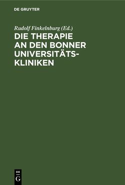 Die Therapie an den Bonner Universitätskliniken von Finkelnburg,  Rudolf