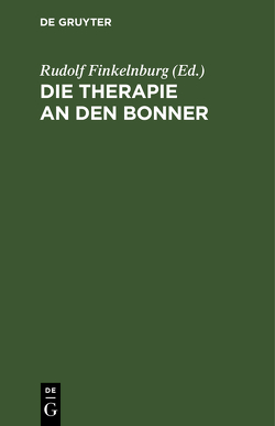 Die Therapie an den Bonner Universitätskliniken von Finkelnburg,  Rudolf