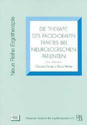 Die Therapie des facio-oralen Traktes bei neurologischen Patienten von Gratz,  Claudia, Woite,  Doris