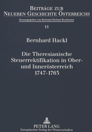 Die Theresianische Steuerrektifikation in Ober- und Innerösterreich. 1747-1763 von Hackl,  Bernhard
