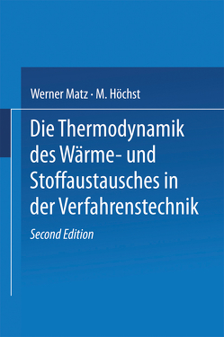 Die Thermodynamik des Wärme- und Stoffaustausches in der Verfahrenstechnik von Matz,  G., Matz,  W.