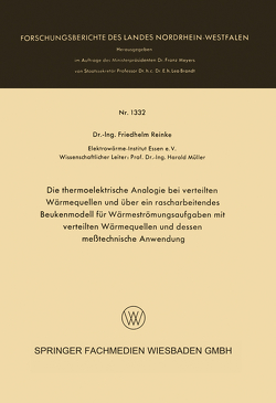 Die thermoelektrische Analogie bei verteilten Wärmequellen und über ein rascharbeitendes Beukenmodell für Wärmeströmungsaufgaben mit verteilten Wärmequellen und dessen meßtechnische Anwendung von Reinke,  Friedhelm