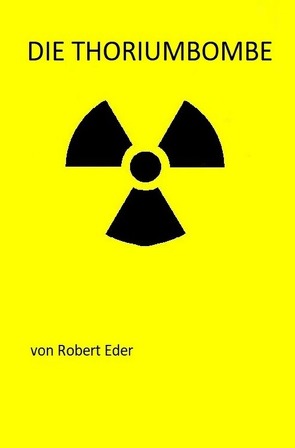 Die Thoriumbombe von Eder,  Robert