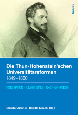 Die Thun-Hohenstein’schen Universitätsreformen 1849-1860 von Aichner,  Christof, Ash,  Mitchell G, Chierichetti,  Valentina, Feichtinger,  Johannes, Ferraresi,  Alessandra, Fillafer,  Franz Leander, Höflechner,  Walter, Kernbauer,  Alois, Maisel,  Thomas, Mazohl,  Brigitte, Polenghi,  Simonetta, Sekyrkova,  Milada, Stinia,  Maria, Surmann,  Jan, Szögi,  Laszlo, Tar,  Attila