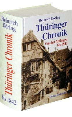 Die Thüringer Chronik 1842 [Thüringen Chronik] von Döring,  Heinrich
