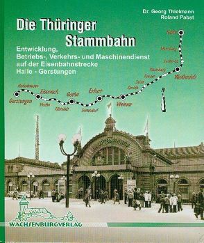 Die Thüringer Stammbahn von Pabst,  Roland, Thielmann,  Georg
