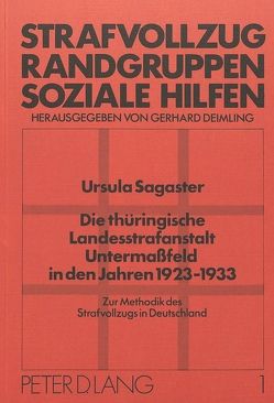 Die thüringische Landesstrafanstalt Untermassfeld in den Jahren 1923-1933 von Sagaster,  Ursula