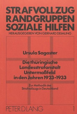 Die thüringische Landesstrafanstalt Untermassfeld in den Jahren 1923-1933 von Sagaster,  Ursula