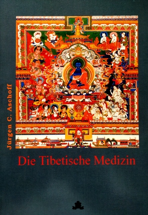 Die Tibetische Medizin von Aschoff,  Jürgen C.