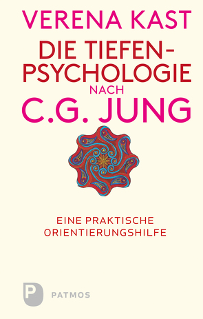 Die Tiefenpsychologie nach C.G.Jung von Kast,  Verena