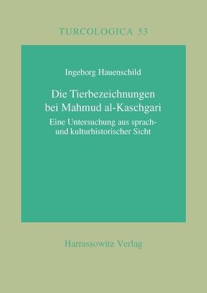 Die Tierbezeichnungen bei Mahmud al-Kaschgari von Hauenschild,  Ingeborg