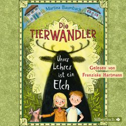 Die Tierwandler 1: Unser Lehrer ist ein Elch von Baumbach,  Martina, Hartmann,  Franziska