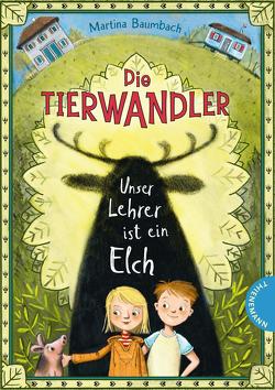 Die Tierwandler 1: Unser Lehrer ist ein Elch von Baumbach,  Martina, Sönnichsen,  Imke