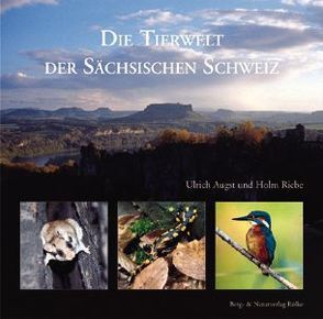 Die Tierwelt der Sächsischen Schweiz von Augst,  Ulrich, Riebe,  Holm