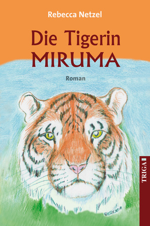 Die Tigerin Miruma von Netzel,  Rebecca