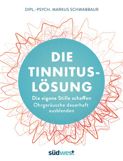 Die Tinnitus-Lösung von Schwabbaur,  Markus