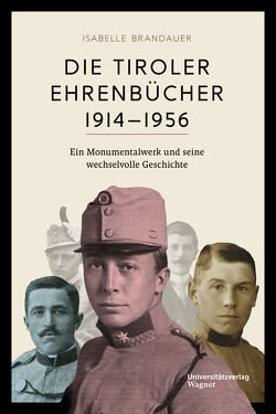 Die Tiroler Ehrenbücher 1914–1956 von Brandauer,  Isabelle